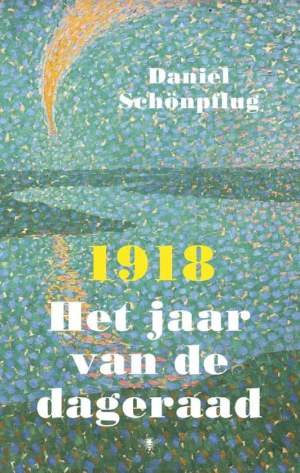 1918: het jaar van de dageraad - Daniel Schönpflug (2017)